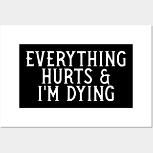 Everything Hurts And I'm Dying Posters and Art